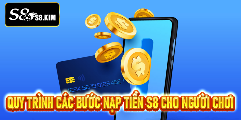 Hướng Dẫn Nạp Tiền S8 Đơn Giản và Hiệu Quả Nhất