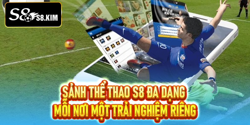 Thể Thao S8 - Cá Cược Đa Dạng, Tỷ Lệ Hấp Dẫn Nhất Thế Giới